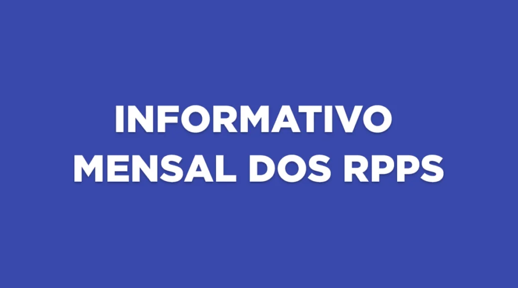 INFORME MENSAL DOS RPPS – Edição LII – DEZ 2024